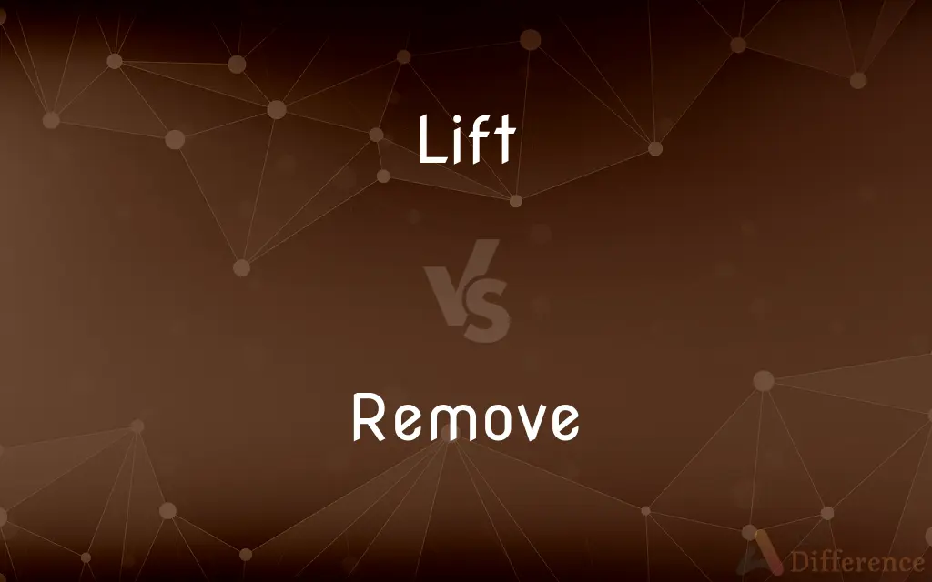 Lift vs. Remove — What's the Difference?
