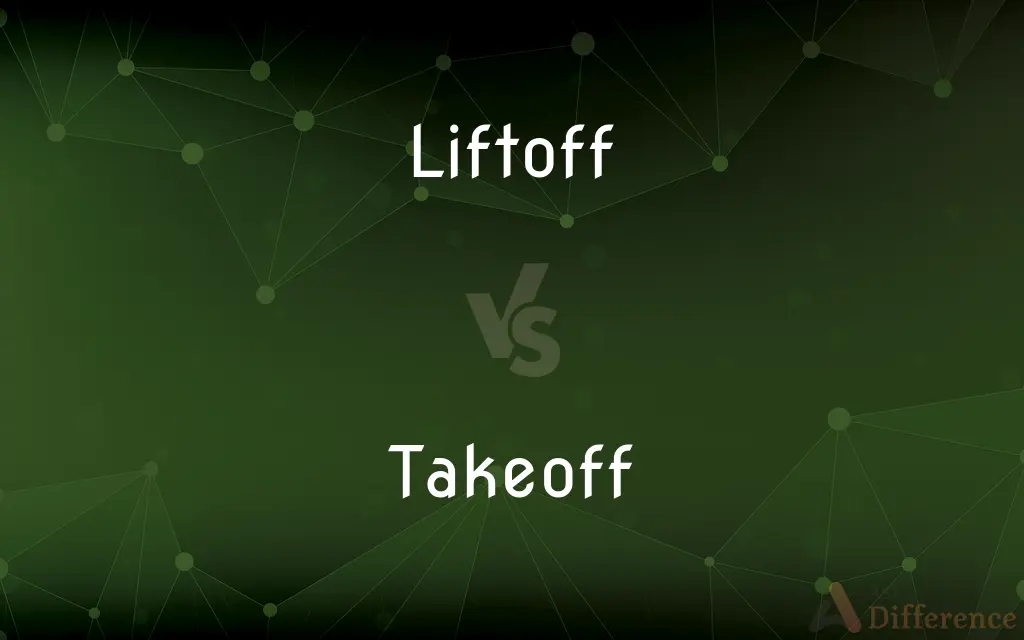 Liftoff vs. Takeoff — What's the Difference?