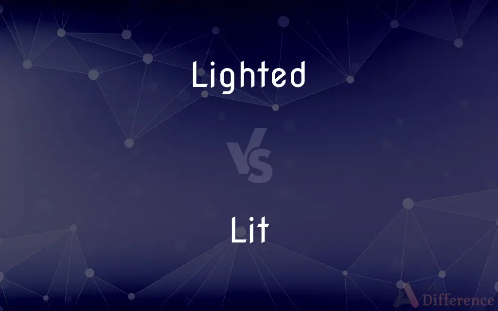 Lighted vs. Lit — What's the Difference?