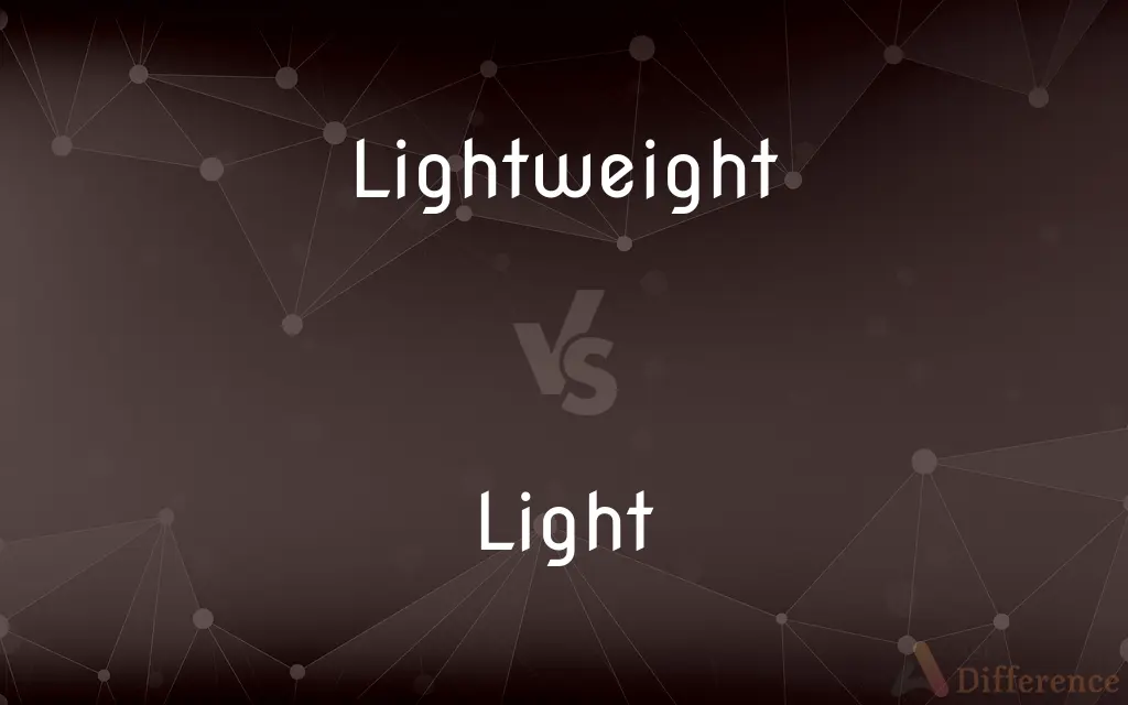 Lightweight vs. Light — What's the Difference?