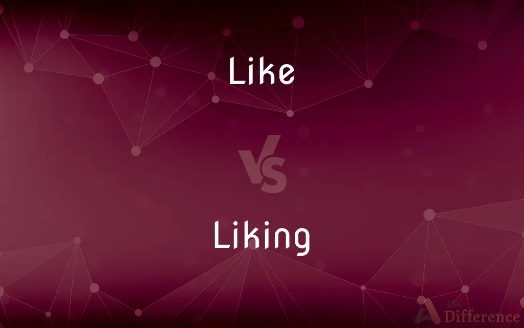 Like vs. Liking — What's the Difference?