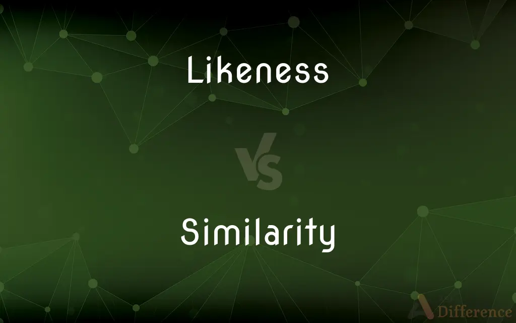 Likeness vs. Similarity — What's the Difference?