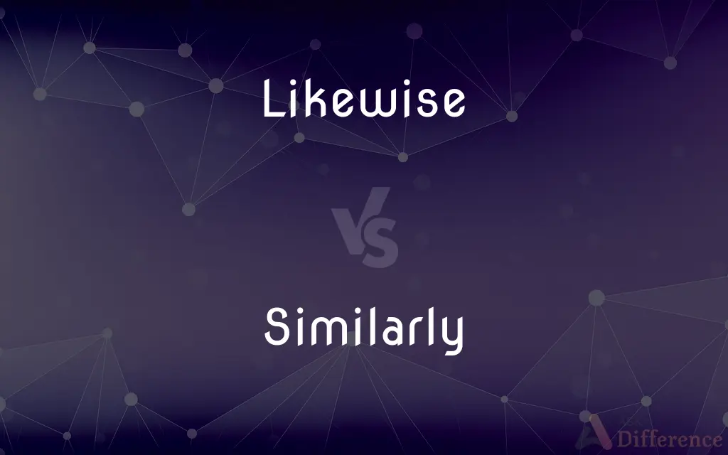 Likewise vs. Similarly — What's the Difference?