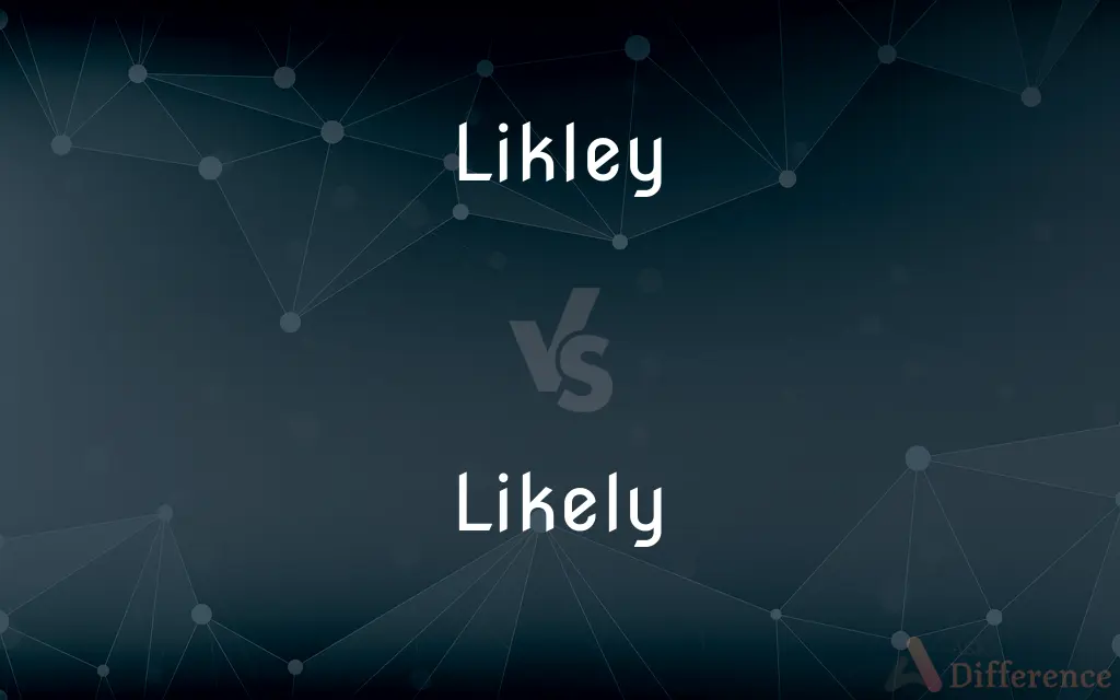 Likley vs. Likely — Which is Correct Spelling?