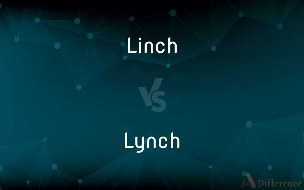 Linch vs. Lynch — What's the Difference?