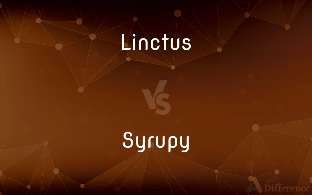 Linctus vs. Syrupy — What's the Difference?