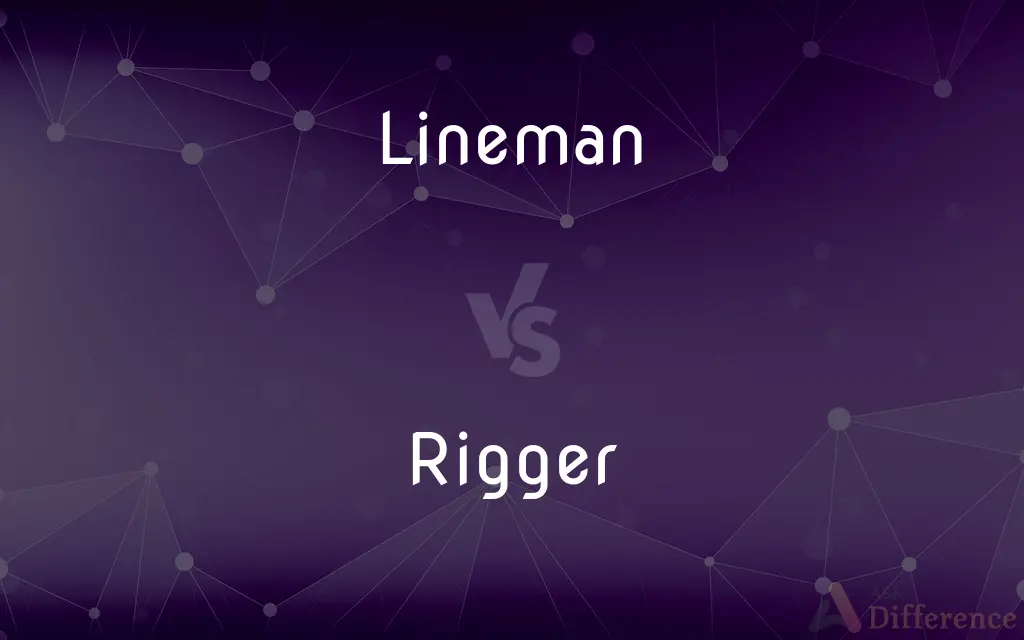 Lineman vs. Rigger — What's the Difference?