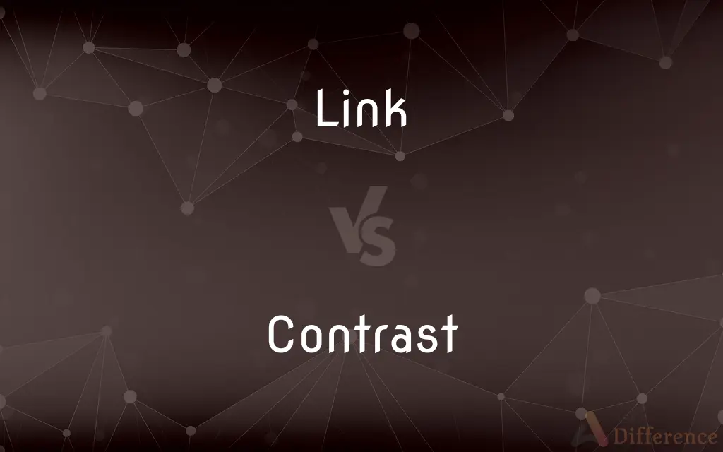 Link vs. Contrast — What's the Difference?