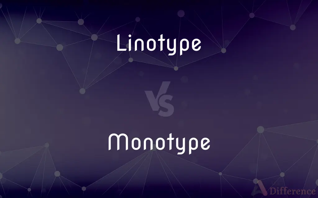Linotype vs. Monotype — What's the Difference?