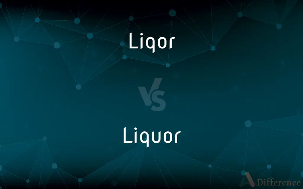 Liqor vs. Liquor — Which is Correct Spelling?