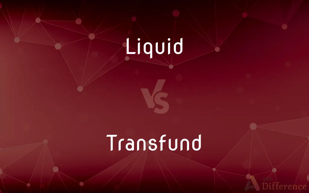 Liquid vs. Transfund — What's the Difference?