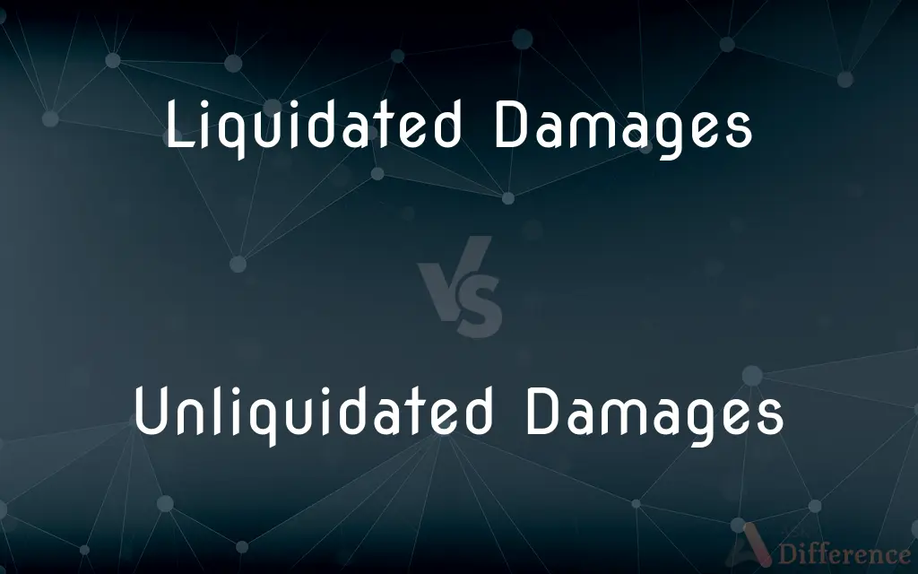 Liquidated Damages vs. Unliquidated Damages — What's the Difference?