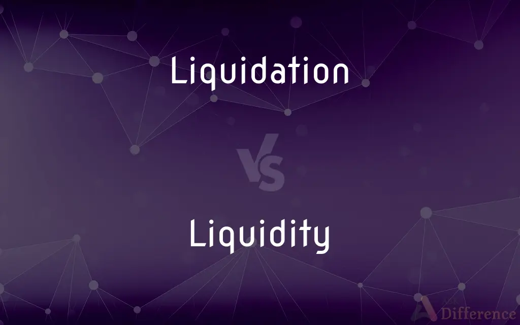 Liquidation vs. Liquidity — What's the Difference?