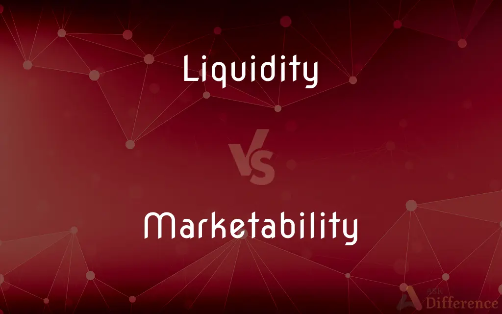 Liquidity vs. Marketability — What's the Difference?