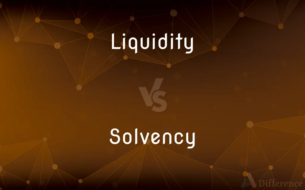 Liquidity vs. Solvency — What's the Difference?