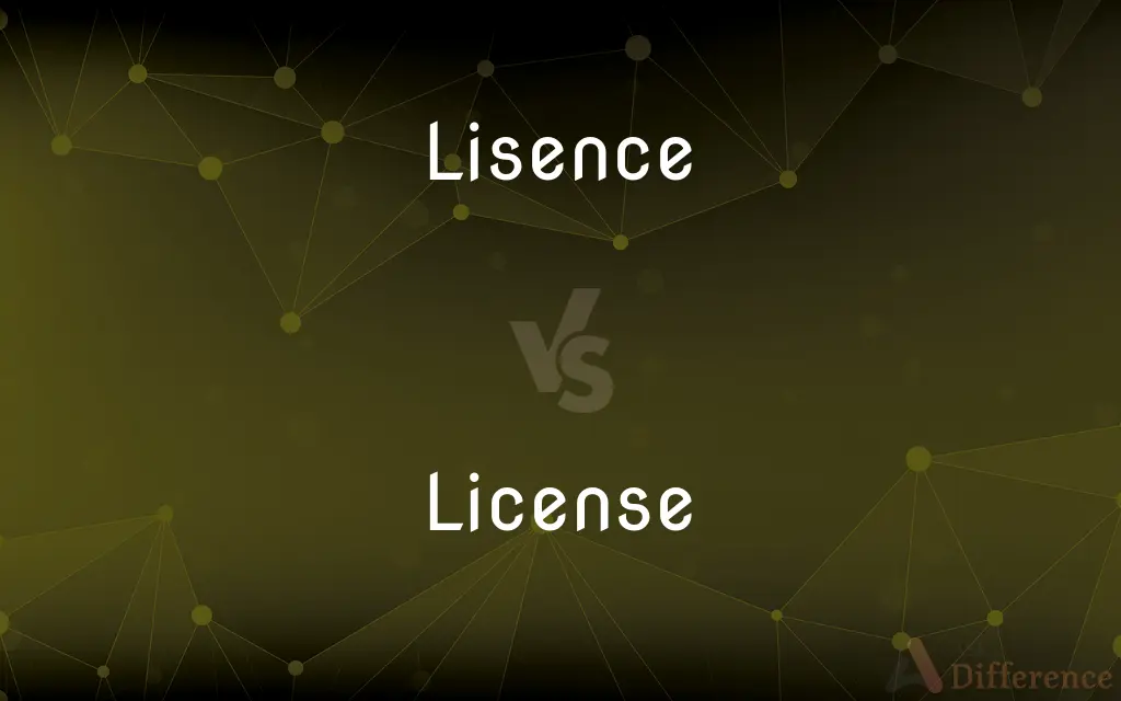 Lisence vs. License — Which is Correct Spelling?