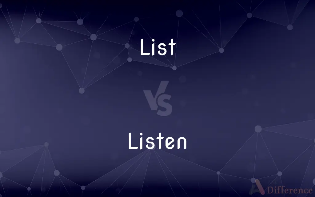 List vs. Listen — What's the Difference?