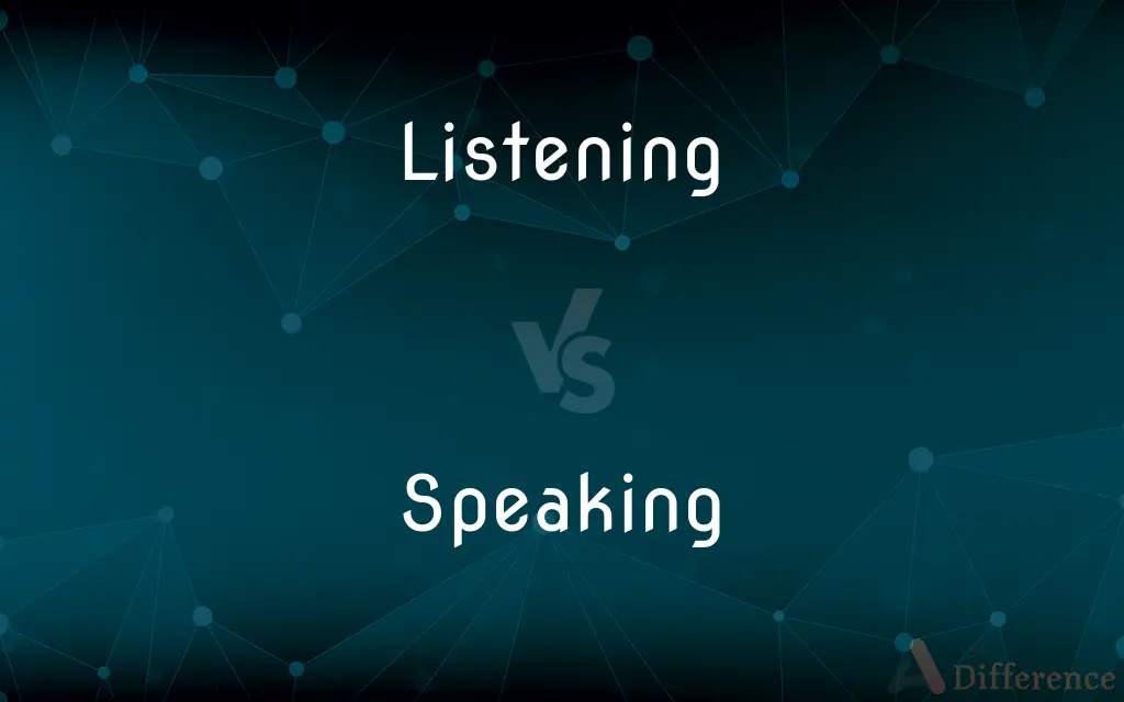 Listening vs. Speaking — What's the Difference?