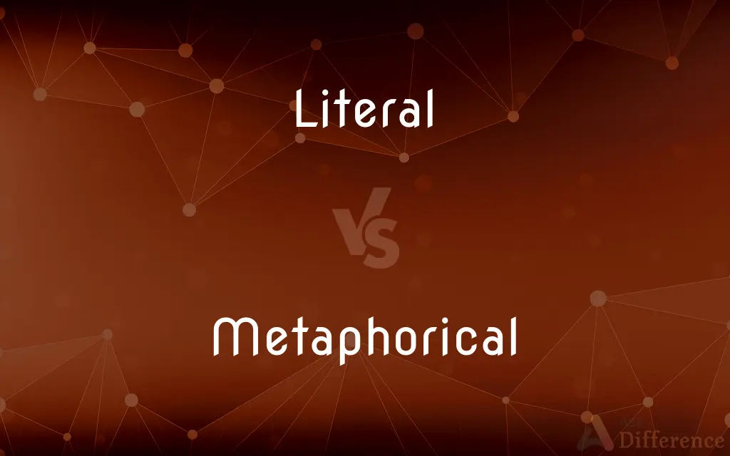 Literal vs. Metaphorical — What's the Difference?