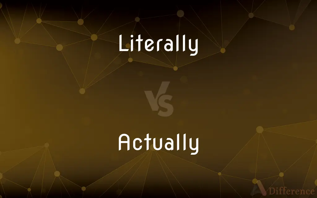 Literally vs. Actually — What's the Difference?