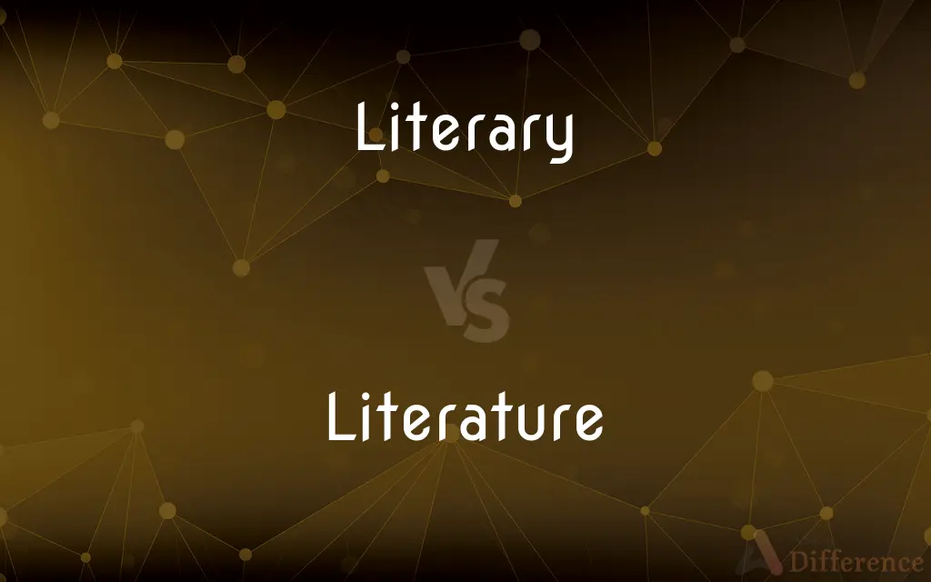 Literary vs. Literature — What's the Difference?