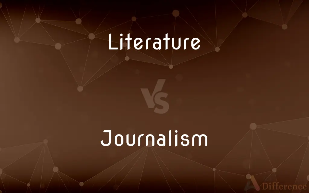 Literature vs. Journalism — What's the Difference?