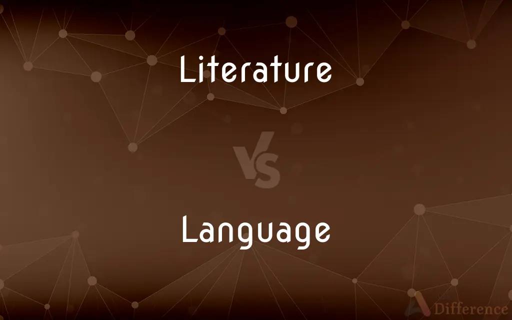 Literature vs. Language — What's the Difference?