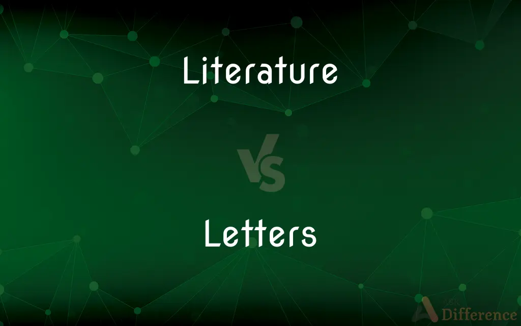 Literature vs. Letters — What's the Difference?