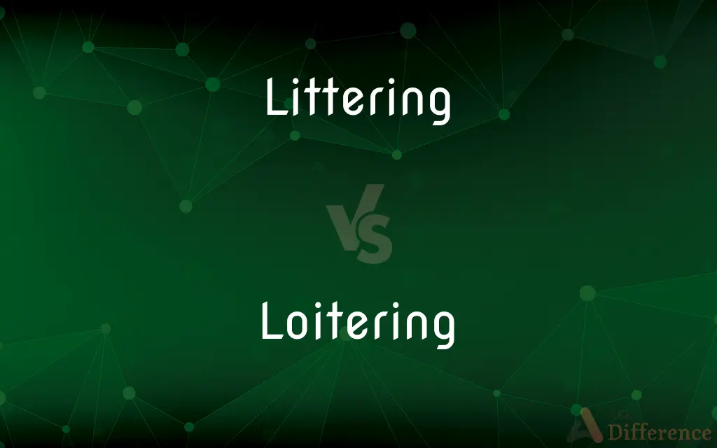 Littering vs. Loitering — What's the Difference?
