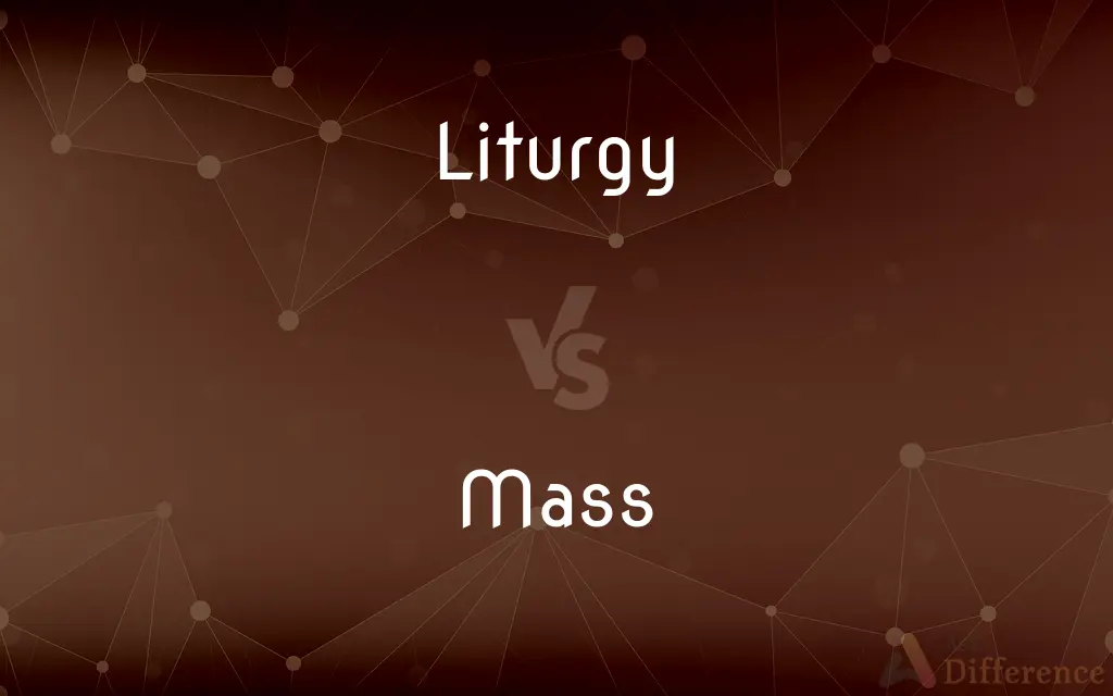 Liturgy vs. Mass — What's the Difference?