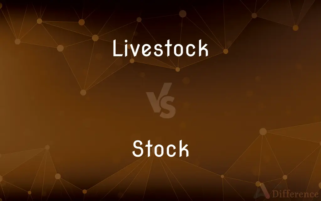 Livestock vs. Stock — What's the Difference?