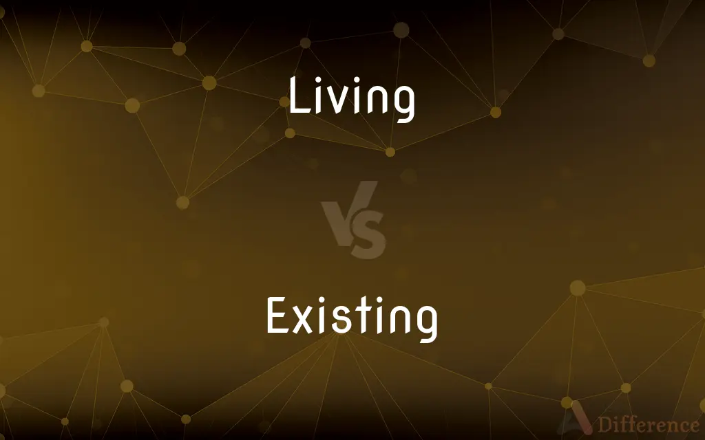 Living vs. Existing — What's the Difference?