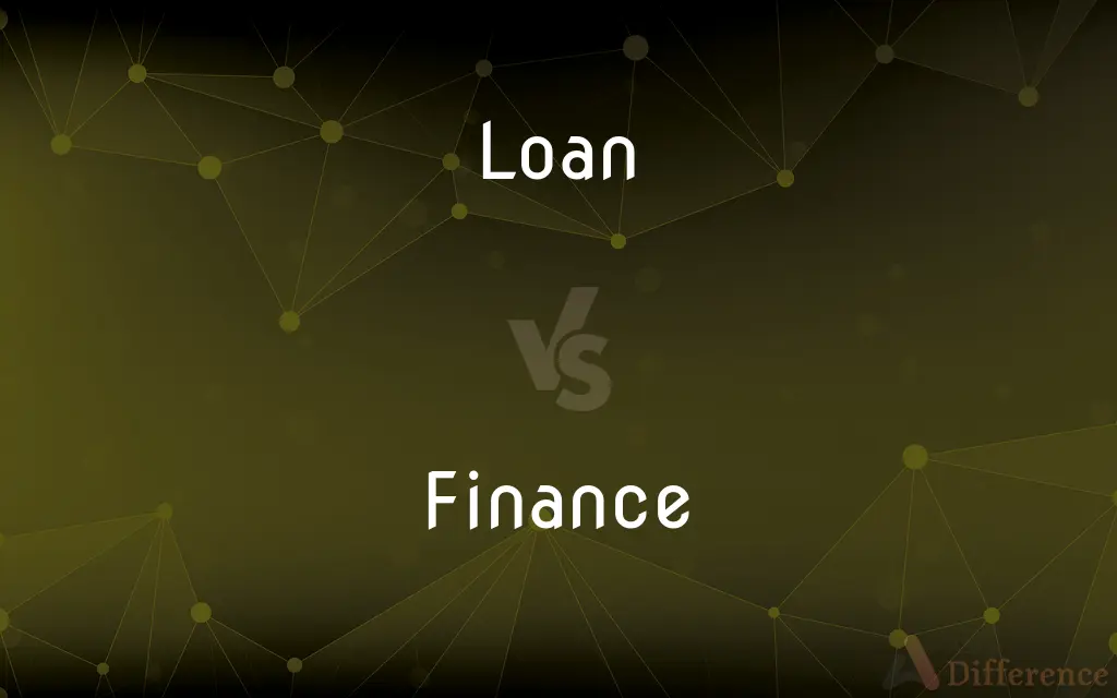 Loan vs. Finance — What's the Difference?