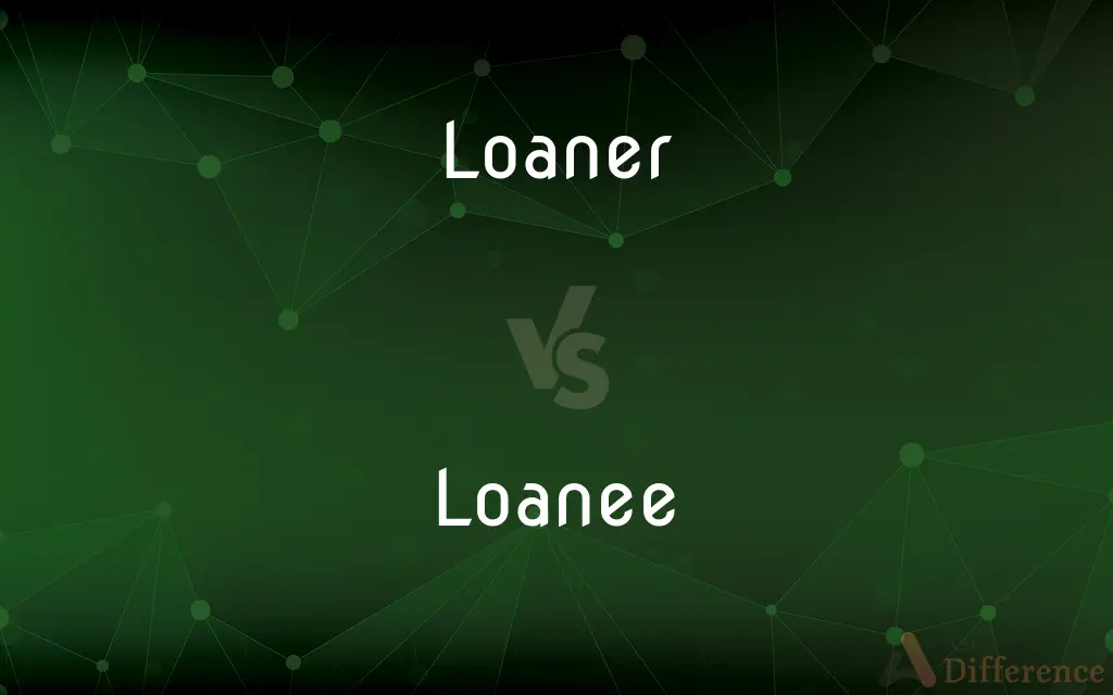 Loaner vs. Loanee — What's the Difference?