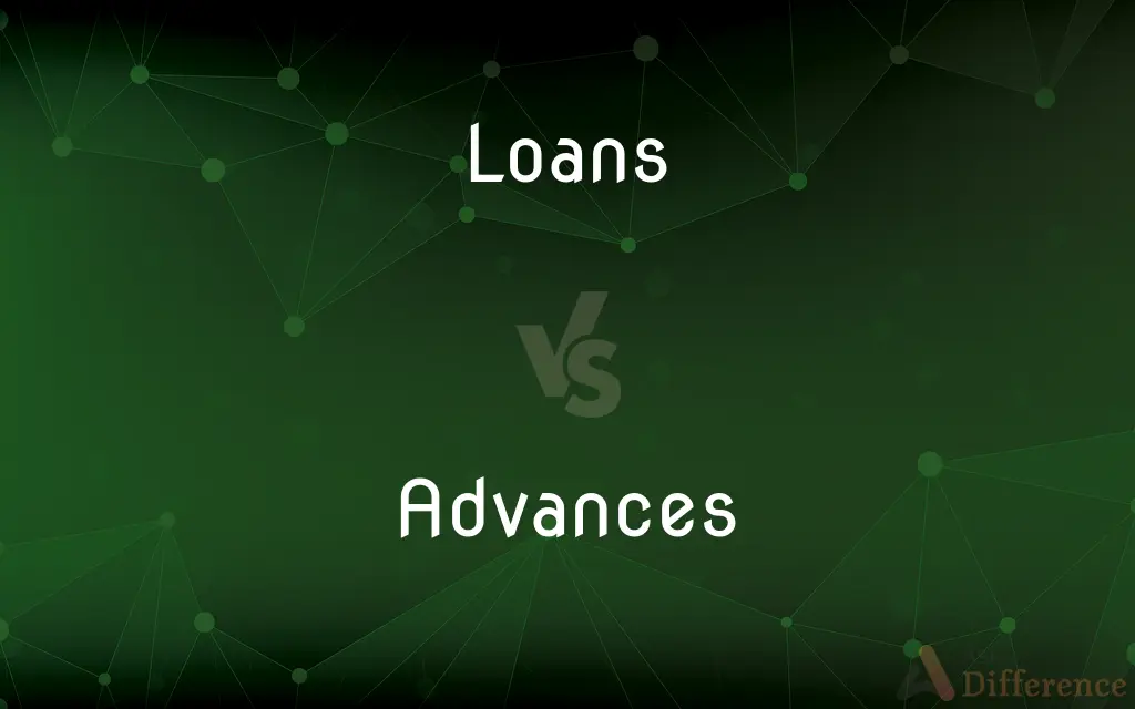Loans vs. Advances — What's the Difference?