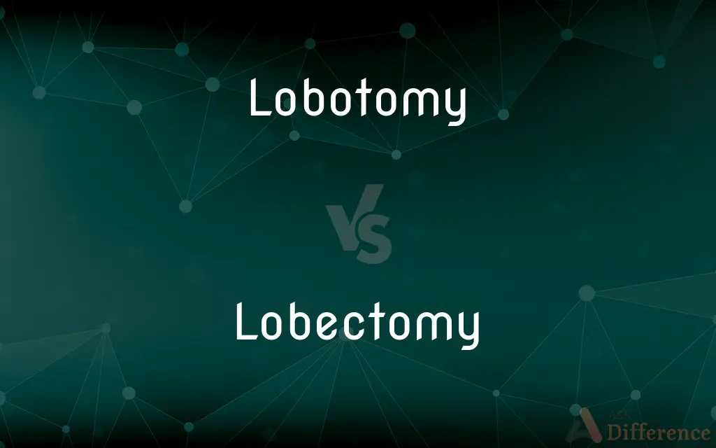 Lobotomy vs. Lobectomy — What's the Difference?