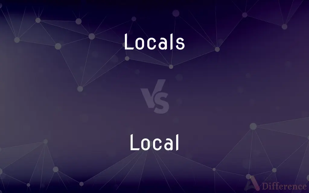 Locals vs. Local — What's the Difference?