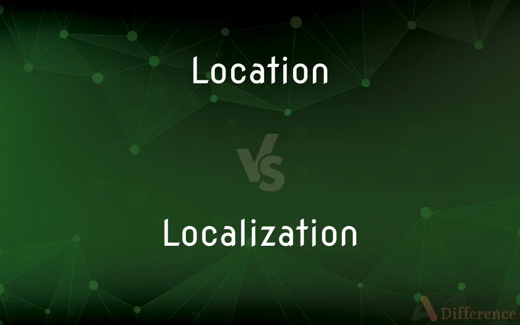 Location vs. Localization — What's the Difference?