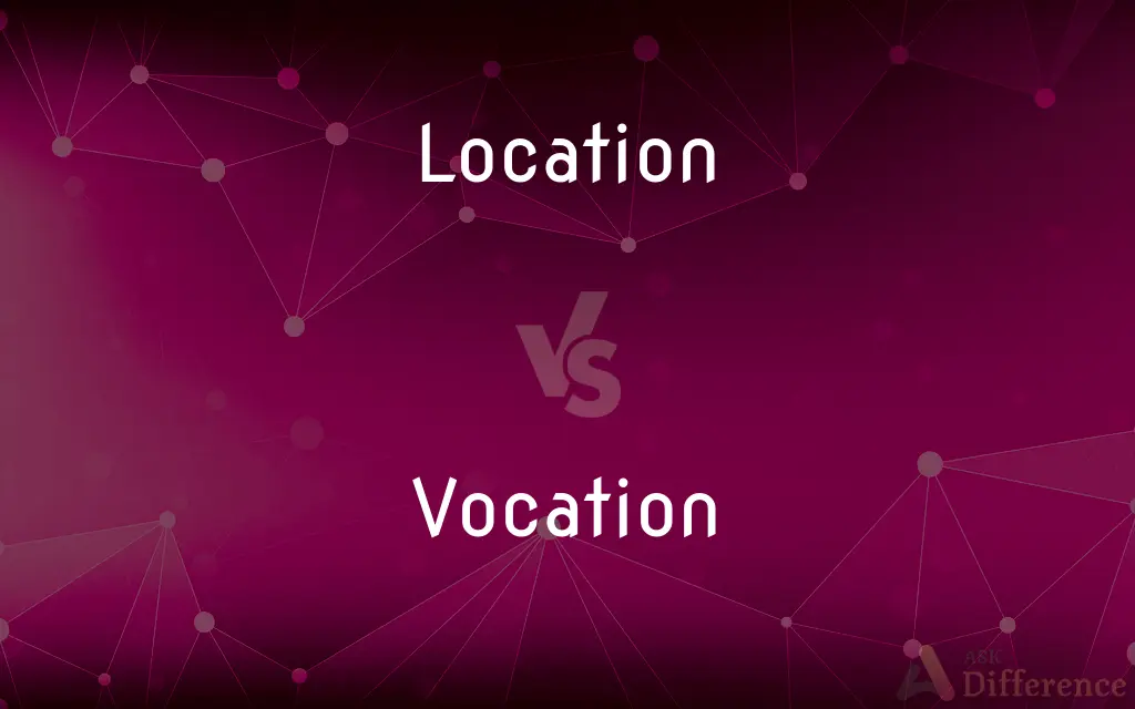 Location vs. Vocation — What's the Difference?