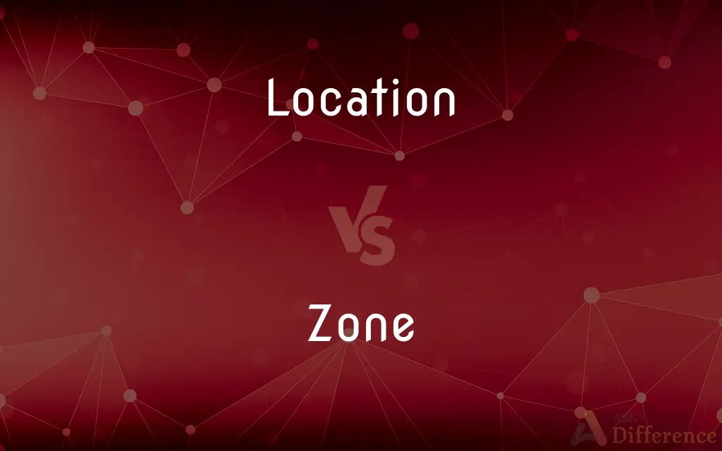 Location vs. Zone — What's the Difference?