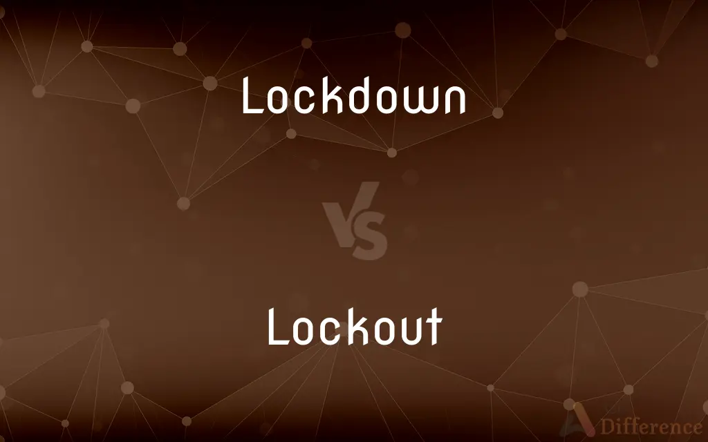 Lockdown vs. Lockout — What's the Difference?