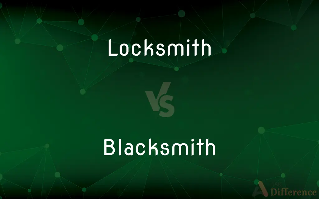Locksmith vs. Blacksmith — What's the Difference?