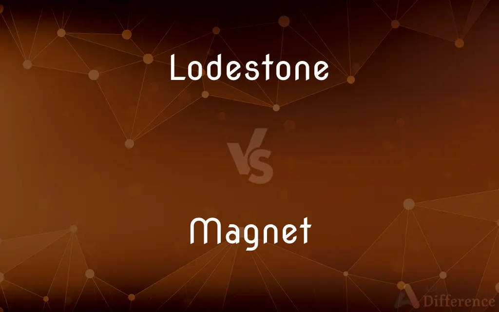 Lodestone vs. Magnet — What's the Difference?