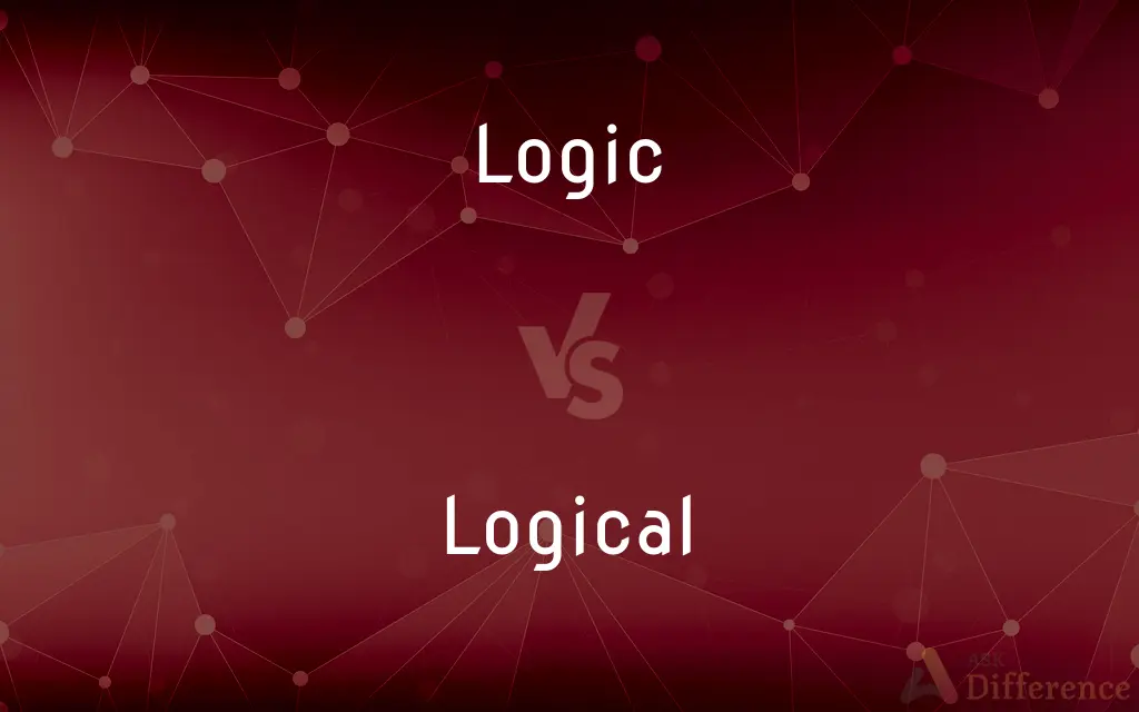 Logic vs. Logical — What's the Difference?