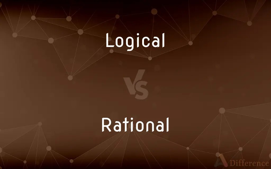 Logical vs. Rational — What's the Difference?