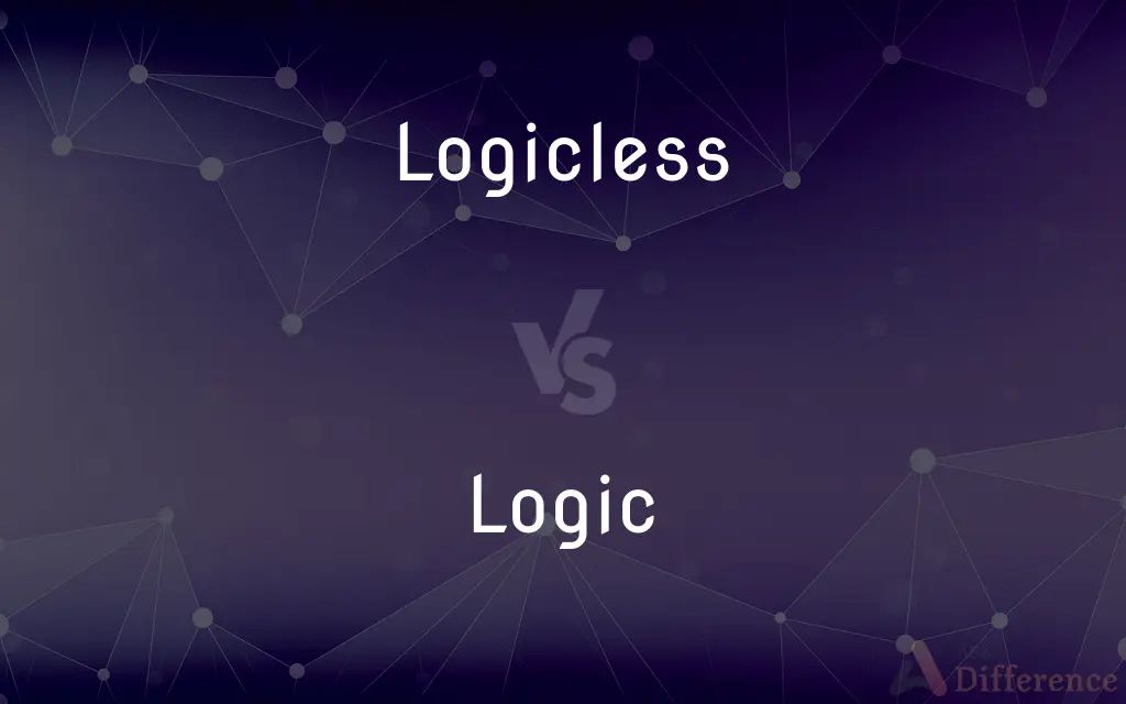 Logicless vs. Logic — What's the Difference?