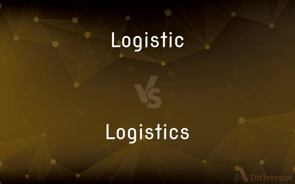 Logistic vs. Logistics — What's the Difference?