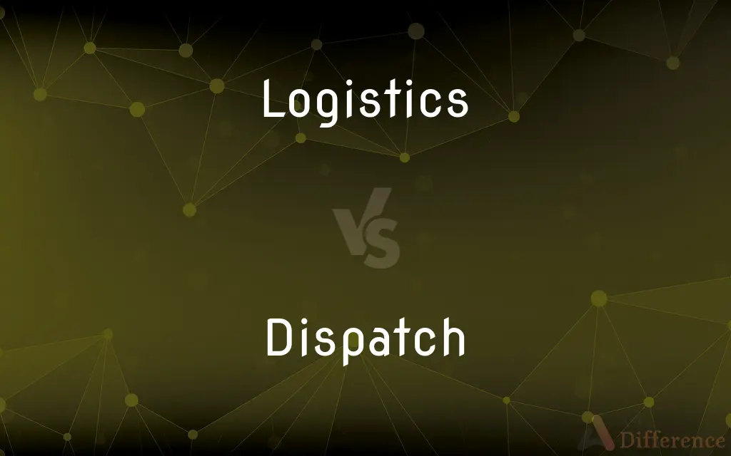 Logistics vs. Dispatch — What's the Difference?