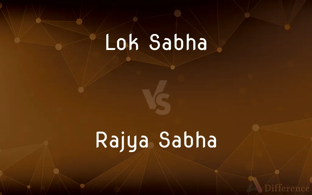 Lok Sabha vs. Rajya Sabha — What's the Difference?