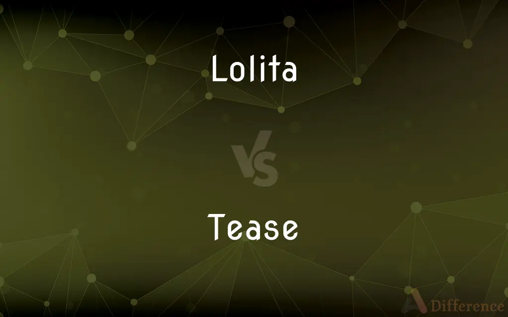 Lolita vs. Tease — What's the Difference?
